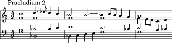 <<
\new Staff << \relative c'' { \mark "Praeludium 2" \time 4/2 c1 d4. ees8 d4 c bes2 bes~ bes4 c8 bes a4 g a1 } \\ \relative f' { f1 f f f f4 e8 d c4 d } >>
\new Staff \with { \clef bass } << \relative a { a1 bes2 bes4 c d1 c2. bes4 c2 a4 bes } \\ \relative f { f1 bes, bes4 c d e f1 f } >>
>>
