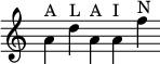 \new Staff \with { \omit TimeSignature } \relative a' { \time 5/4 \stemDown a4^"A" d^"L" a^"A" a^"I" f'^"N" \bar "" }