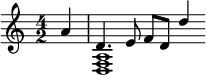 << \relative a' { \time 4/2 \partial 4 a4 d,4. e8 f8 d d'4 } \\ \relative d { s4 d1 } \\ \relative a { s4 a1 } \\ \relative f { s4 f1 } >>